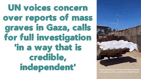 UN voices concern over reports of mass graves in Gaza