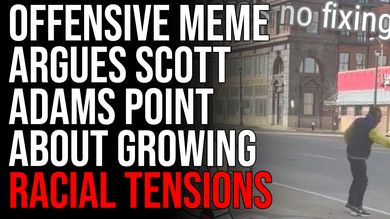 Offensive Meme Argues Scott Adams Point About Growing Racial Tensions