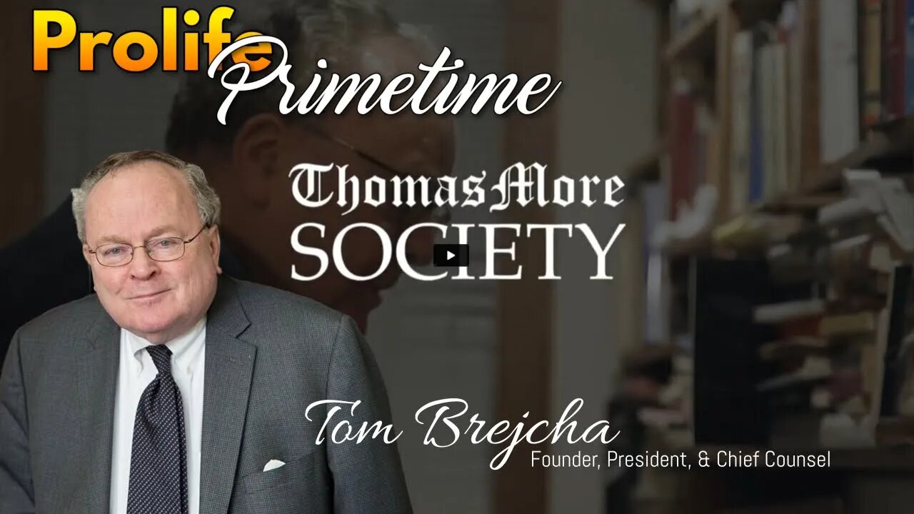 Honoring a Great Pro-Life Attorney, Tom Brejcha - ProLife Primetime - Oct. 4, 2023