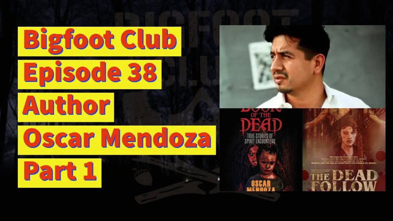 Bigfoot Club Author Oscar Mendoza Part 1 Season 2 Episode 38