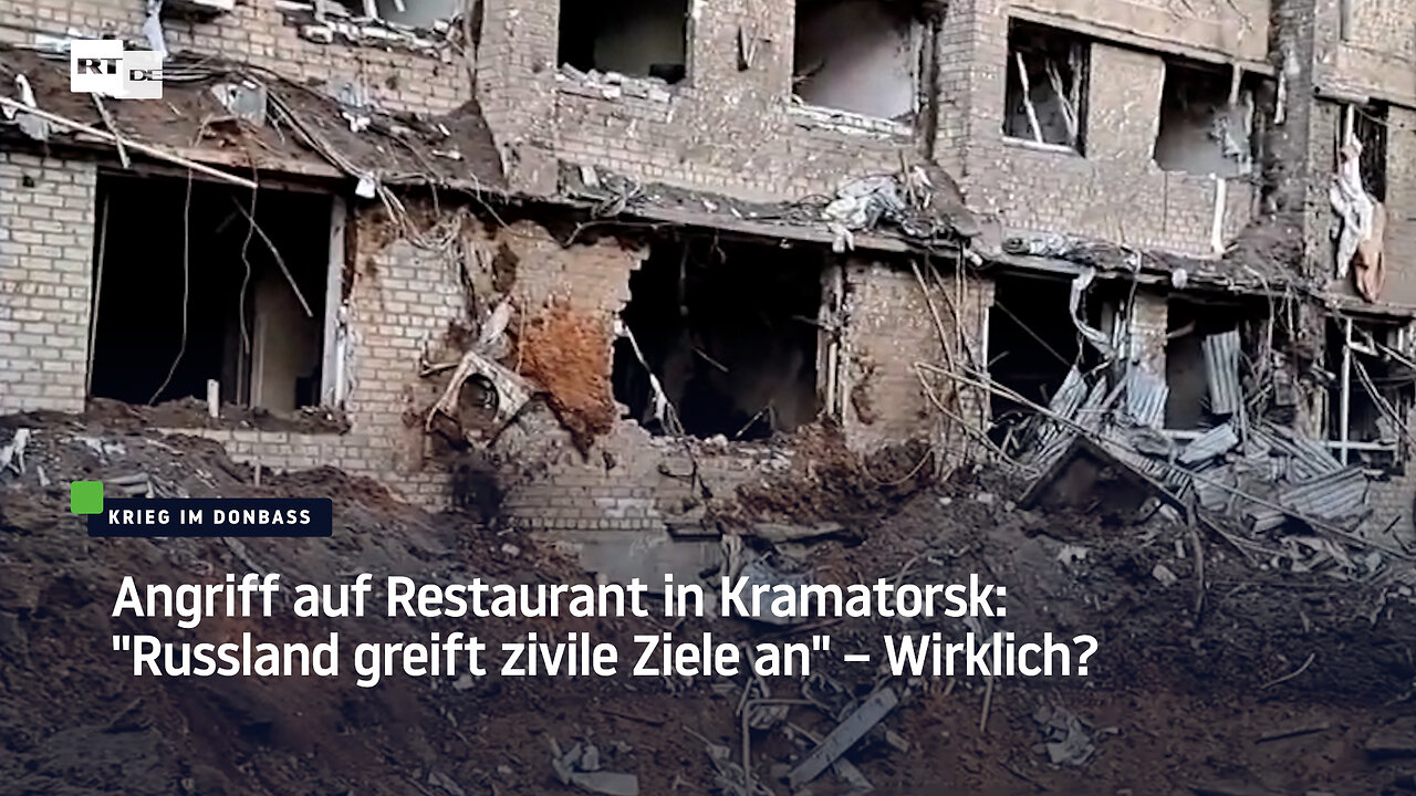 Angriff auf Restaurant in Kramatorsk: "Russland greift zivile Ziele an" – Wirklich?