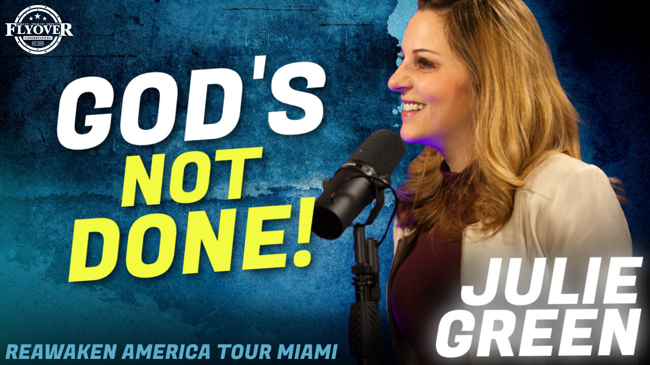 God is NOT DONE with America Yet! - Julie Green | ReAwaken America Miami