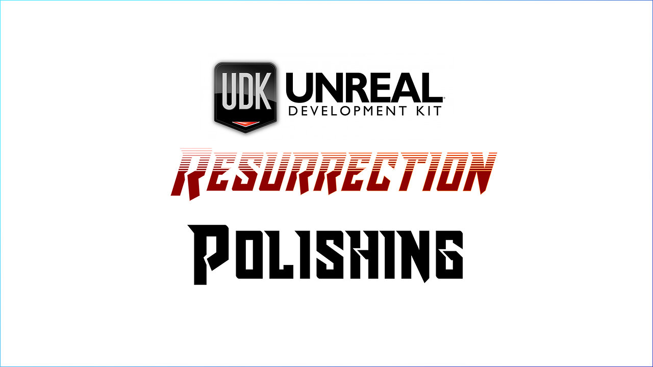 UDK RESURRECTION | UE3 Fundamentals | Polishing