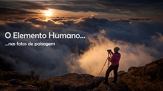 O elemento humano na fotografia de paisagem