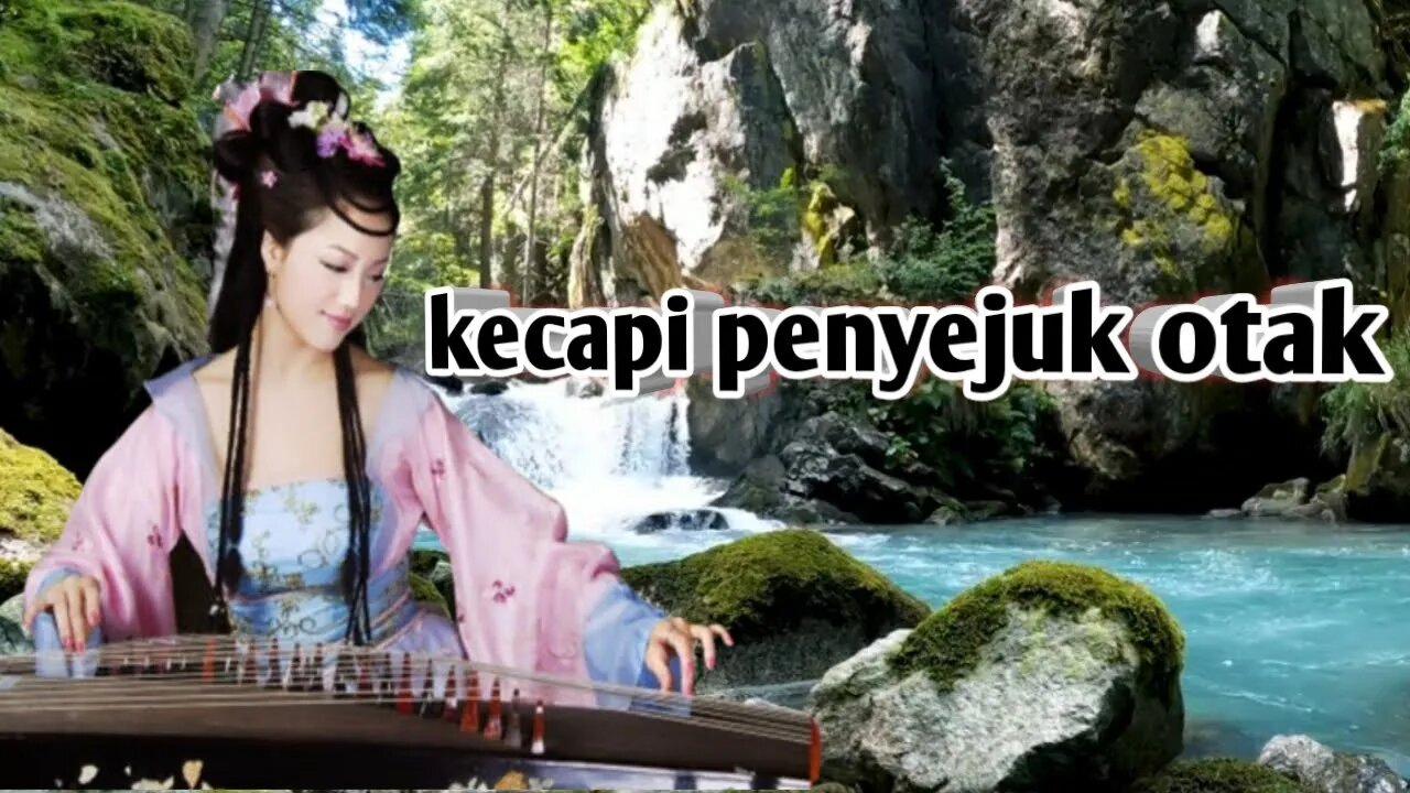 Instrumental rilex suara kecapi jing xuan di iringgi aliran air insstrumental penjernih otak