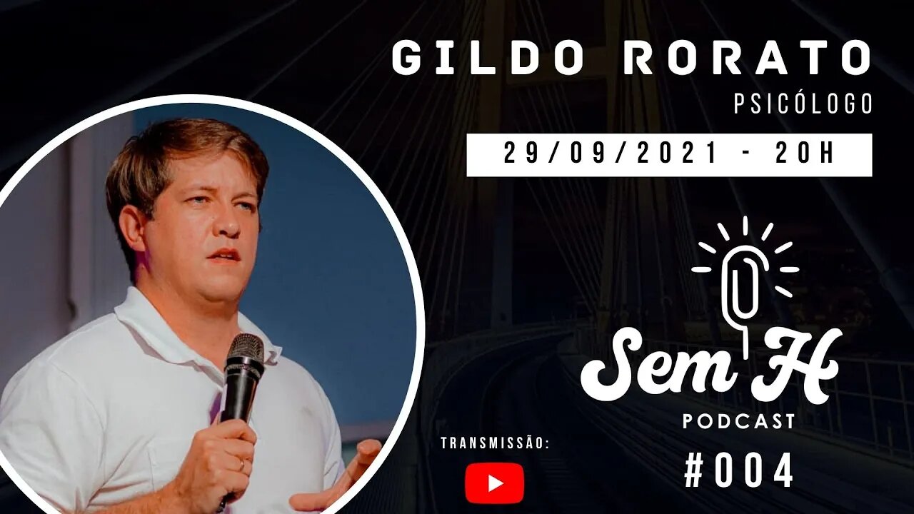 GILDO RORATO - Sem H Podcast #004