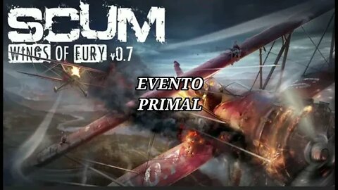 SCUM - EVENTO PRIMAL