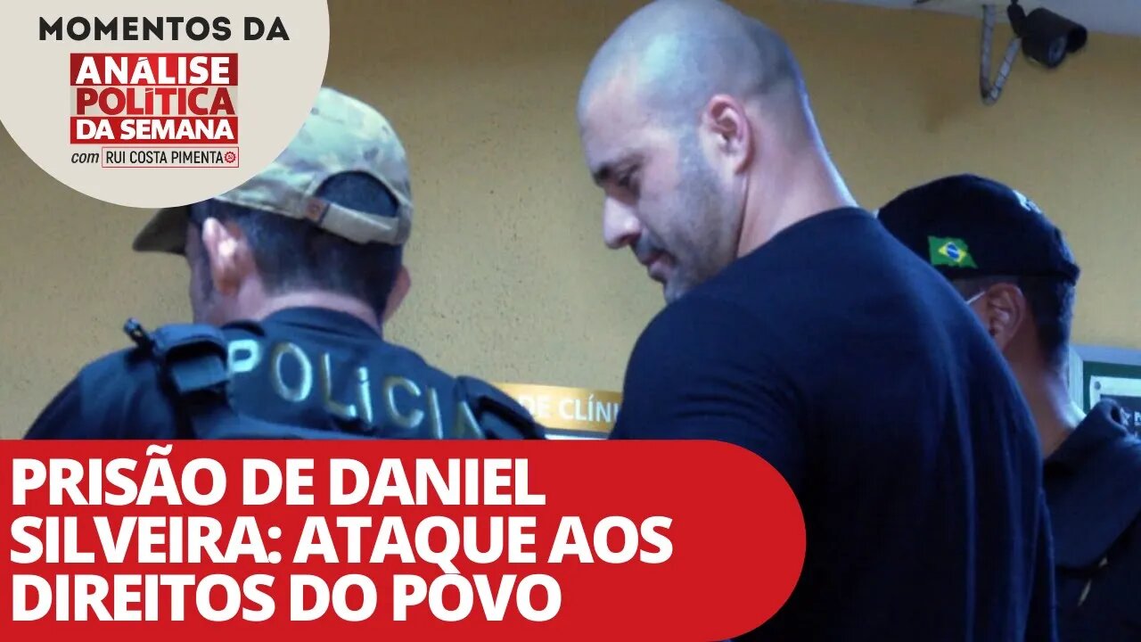 Prisão de Daniel Silveira: ataque aos direitos do povo | Momentos da Análise Política da Semana