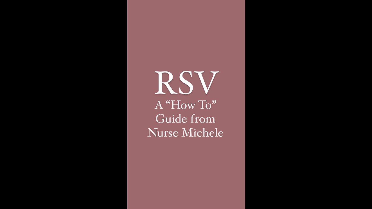 RSV - A ‘ How To’ Guide From Nurse Michele