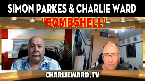 Simon Parkes & Charlie Ward HUGE Intel 6/05/23: "BOMBSHELL"