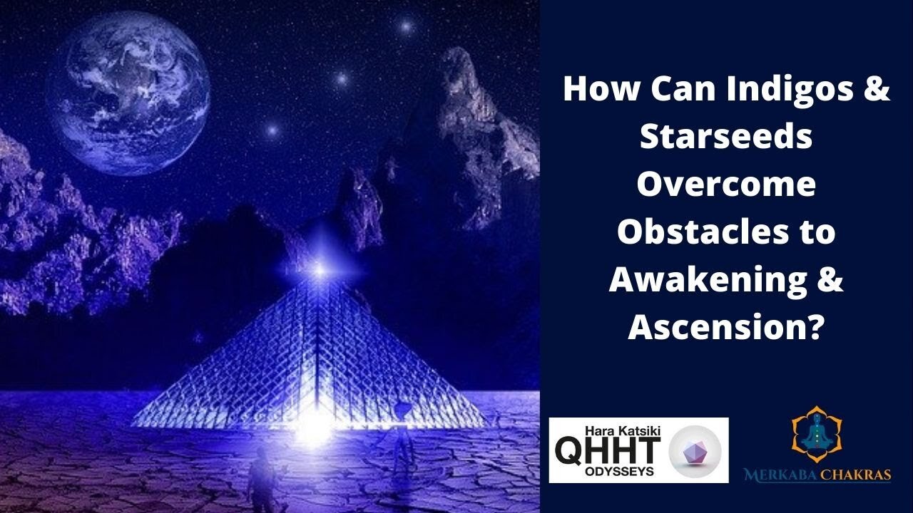 Starseeds & Indigos Overcome 3D Obstacles to 5D Awakening & Ascension - Von Galt