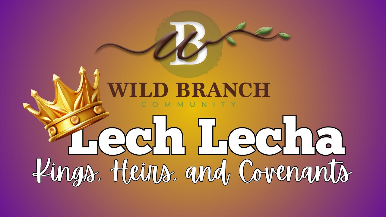 Lech Lecha - Kings, Heirs, and Covenants