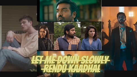 Let me down slowly x Randu kaadhal | Remix