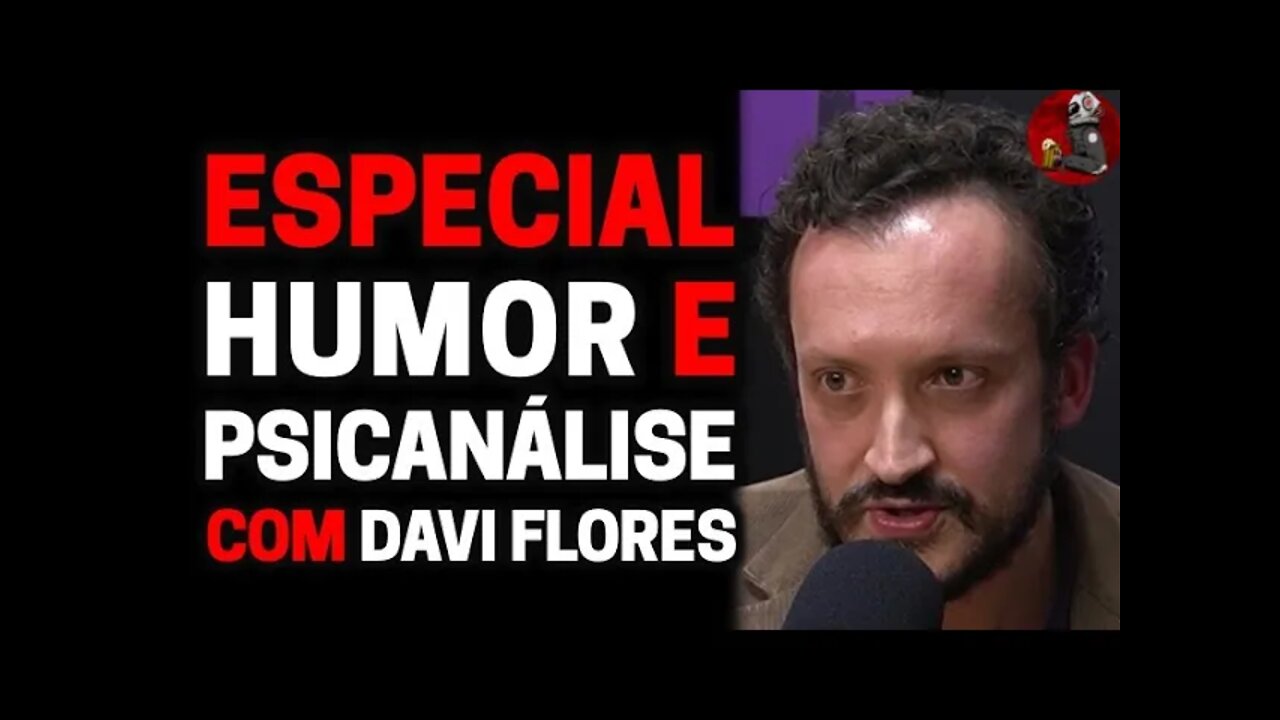 ESPECIAL HUMOR E PSICANÁLISE com Davi Flores | Planeta Podcast Ep.242