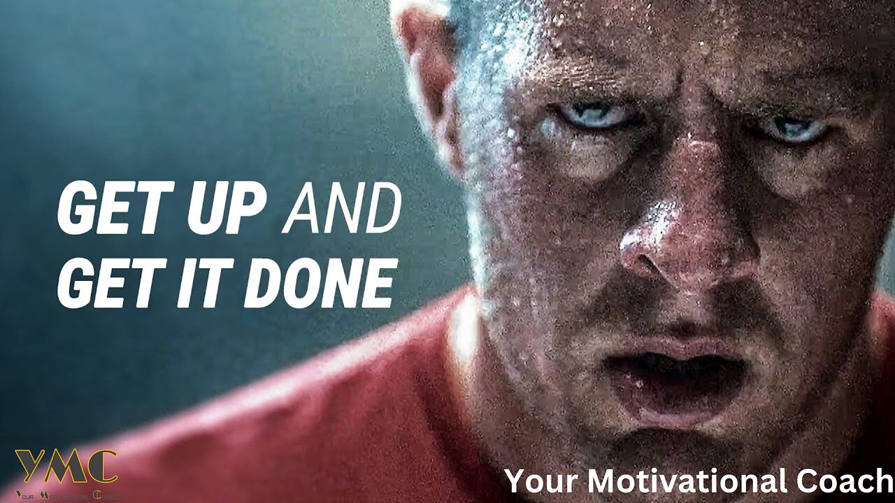 GET UP AND GET IT DONE - Best Motivational Video