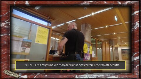 3. Teil - Elvis zeigt uns wie man der Bankangestellten Arbeitsplatz schützt