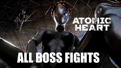 ALL ATOMIC HEART BOSS FIGHTS!!!!!!!!