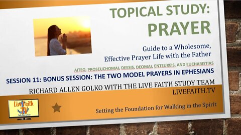 Topical Study on Prayer: Session 11: Bonus Session: The 2 Model Prayers in Ephesians