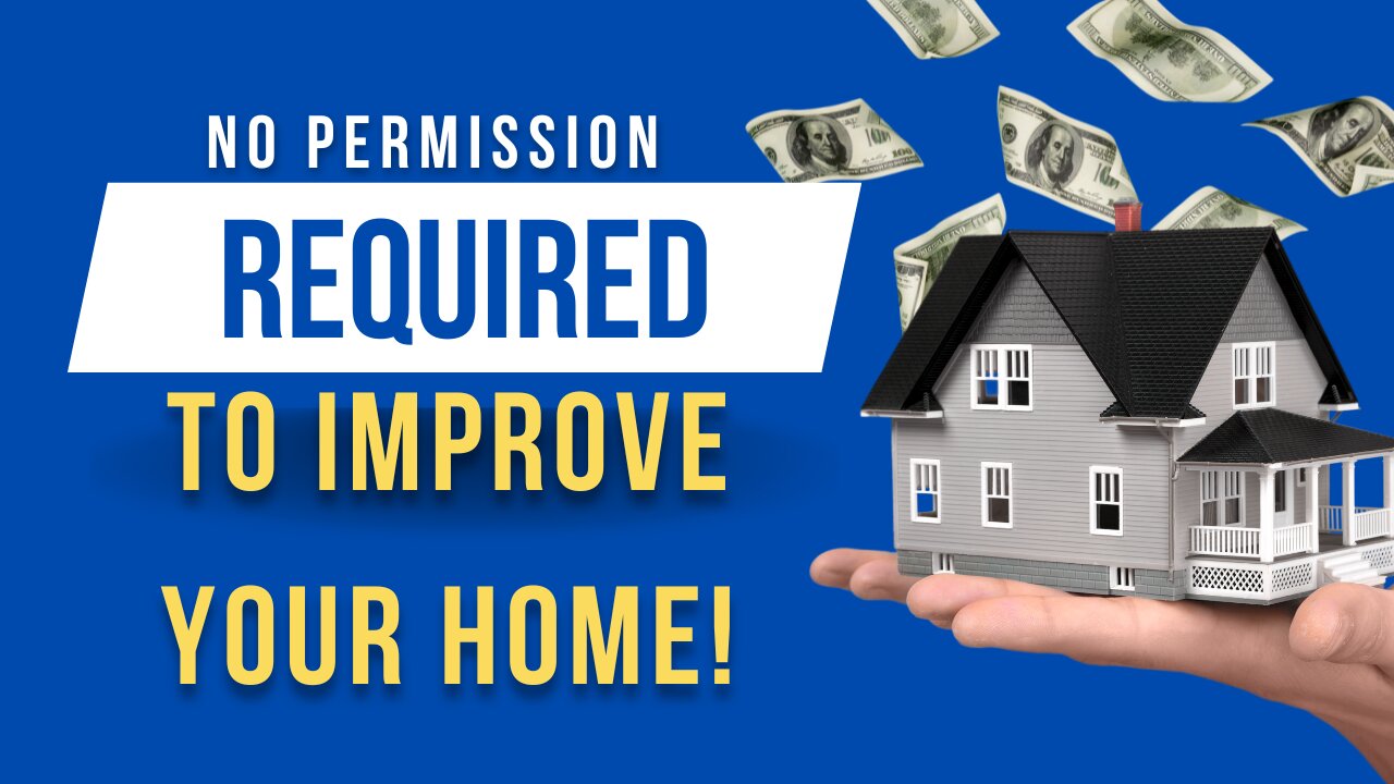 No Permission Required To Improve Your Home