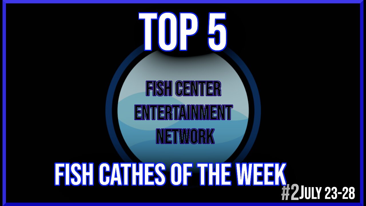 Top 5 Fish Caught This Week #2 7/20-27