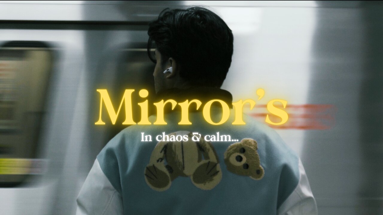 Mirror's - A Journey through Chaos & Calm.