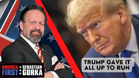 Trump gave it all up to run. Sebastian Gorka on AMERICA First