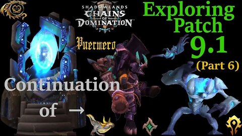 Exploring Patch 9.1 Week 3 (Part 6)*Continuation* -- World of Warcraft: Shadowlands