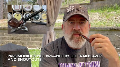 Parsimonious Pipe #61—Pipe by Lee Trailblazer and Shoutouts