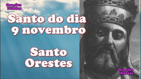 Santo do dia 9 de novembro, Santo Orestes