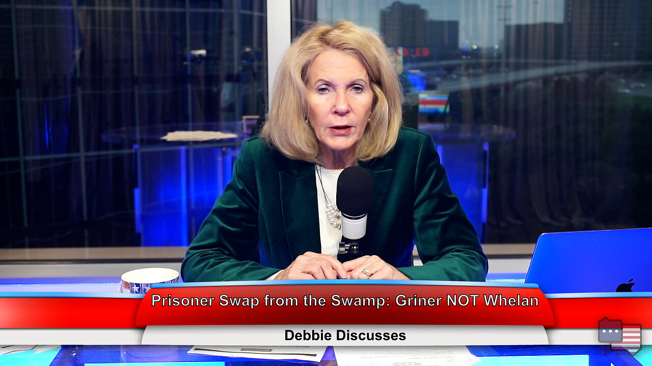Prisoner Swap from the Swamp: Griner NOT Whelan | Debbie Discusses 12.12.22