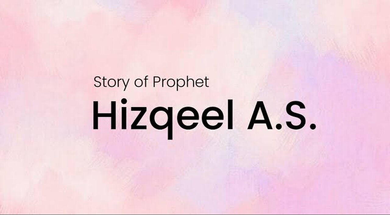 The Story Of Prophet Hizqeel Alaihis Salam