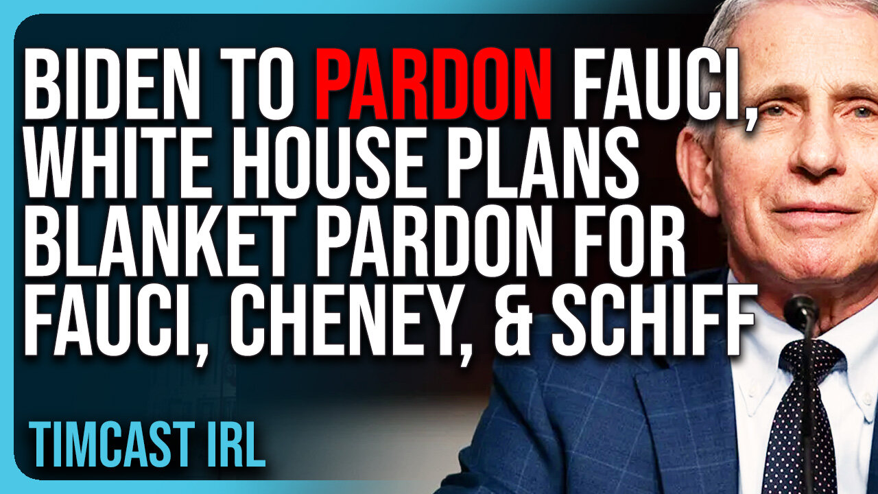 Biden To PARDON FAUCI, White House Plans BLANKET PARDON For Fauci, Cheney, & Schiff In FEAR Of Trump