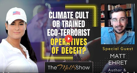 Mel K & Matt Ehret | Climate Cult or Trained Eco-terrorist Operatives of Deceit? | 6-7-23