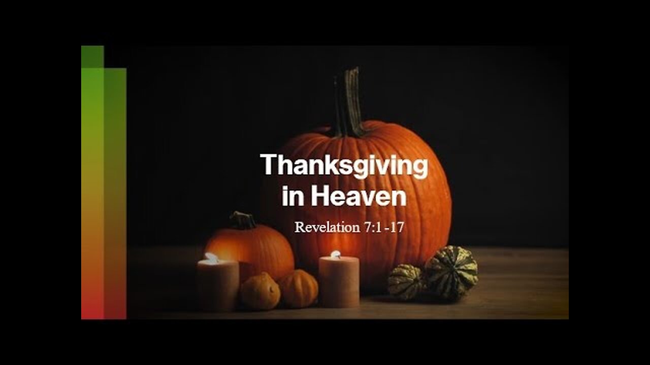 Thanksgiving in Heaven - Revelation 7:1-17