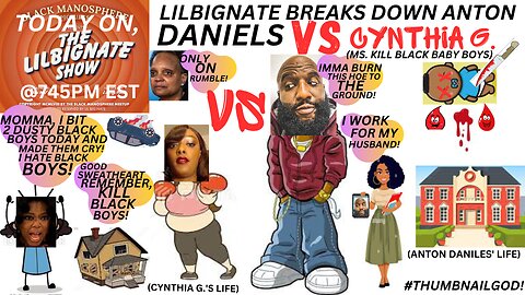 #DEADBLACKBOYS, #BLACKWOMENLOVEABORTION, LILBIGNATE BREAKS DOWN @ANTON DANIELS VS @CYNTHIA G !