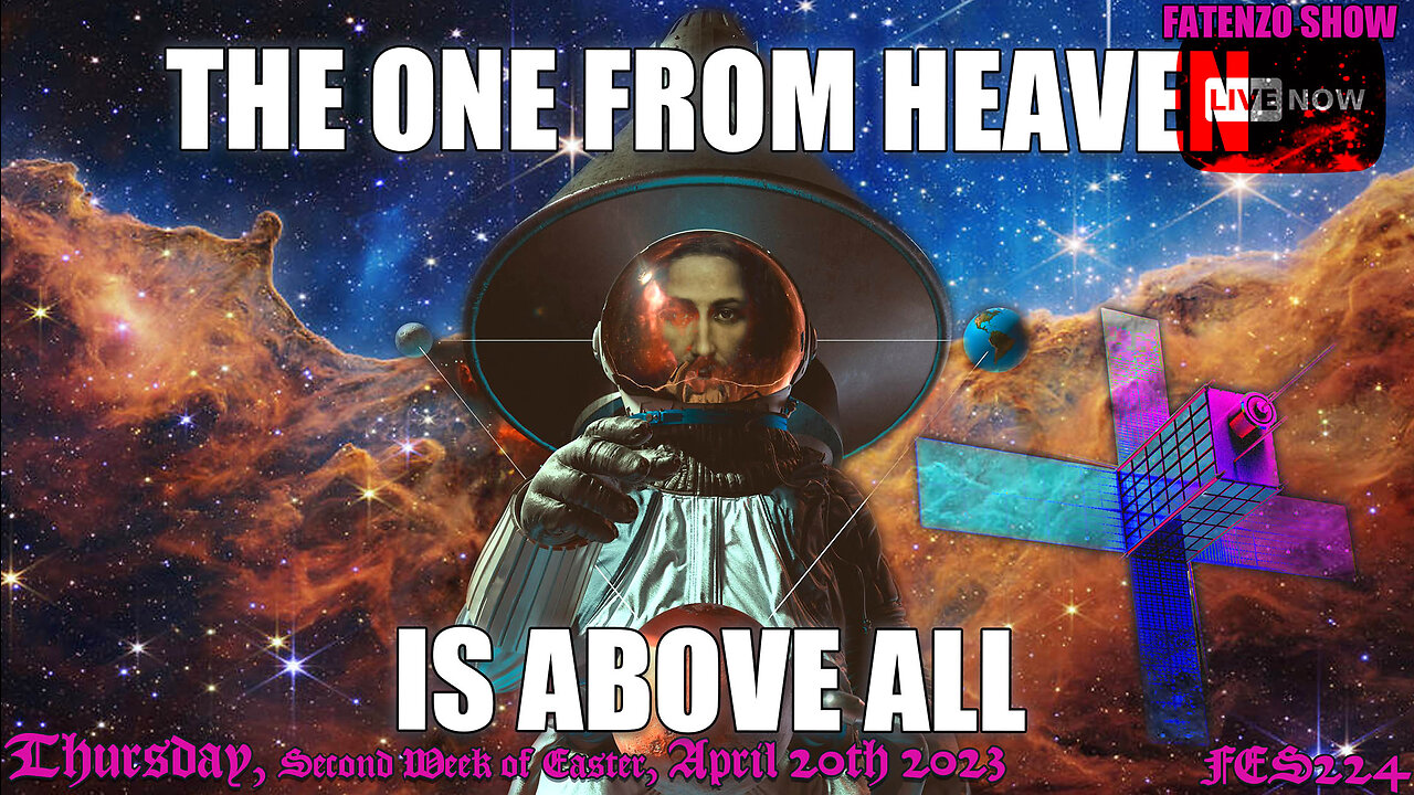 The One From Heaven IS Above ALL! (FES224) #FATENZO #BASED #CATHOLIC #SHOW