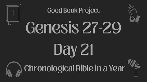 Chronological Bible in a Year 2023 - January 21, Day 21 - Genesis 27-29