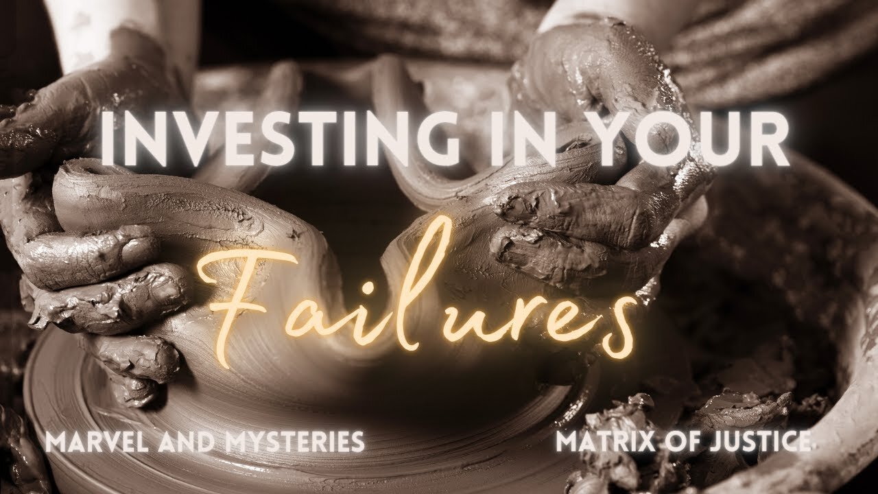 MARVEL AND MYSTERIES - INVESTING IN YOUR FAILURES