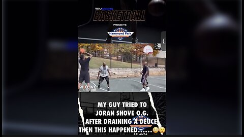 HE TRIED TO JORDAN SHOVE O.G. AFTER DRAINING A DEUCE. THEN THIS HAPPENED