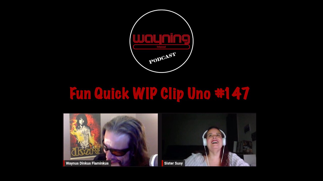 Wayning Interest Podcast Fun Quick WIP Clip Uno From #147 Eye Stye and Titty Scar Honey Cure