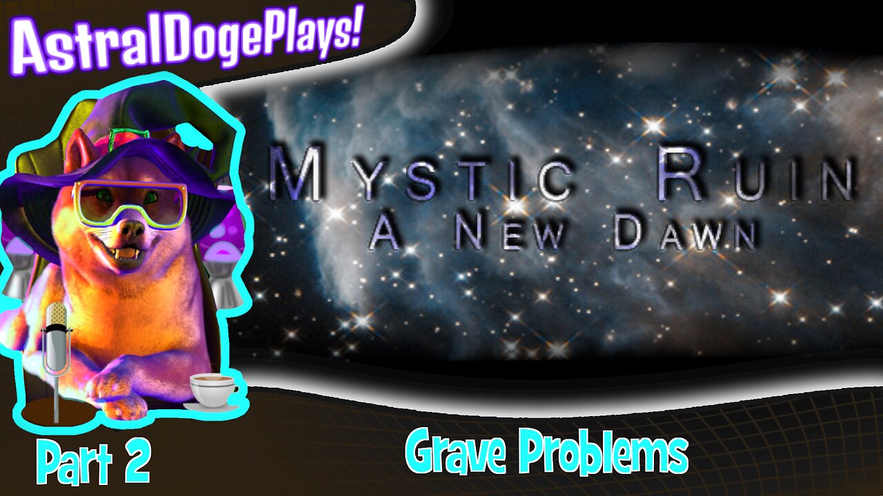 Mystic Ruin: A New Dawn ~ Part 2: Grave Problems