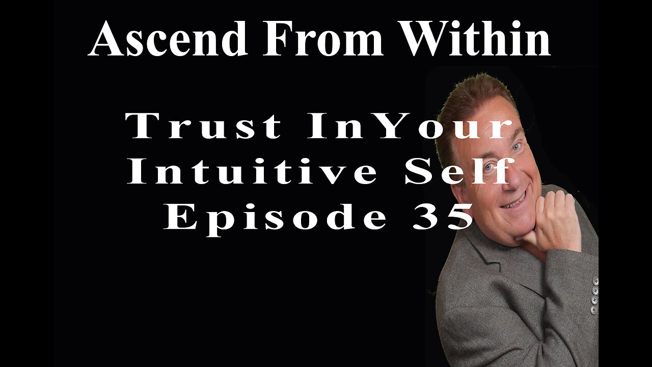 Ascend From Within_Trust Your Intuitive Self_EP 35