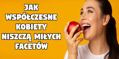 Jak współczesne kobiety niszczą "miłych facetów"