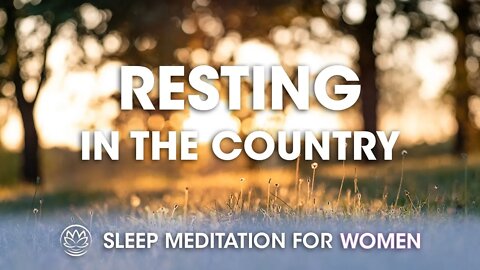 Restful Country Feeling // Sleep Meditation for Women