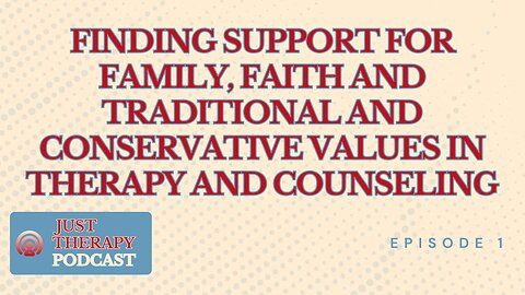 Finding Support for Family, Faith and Traditional and Conservative Values in Therapy and Counseling