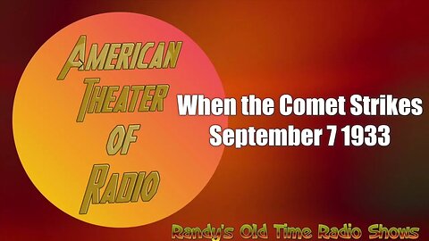 American Theater of Radio When the Comet Strikes September 7, 1933