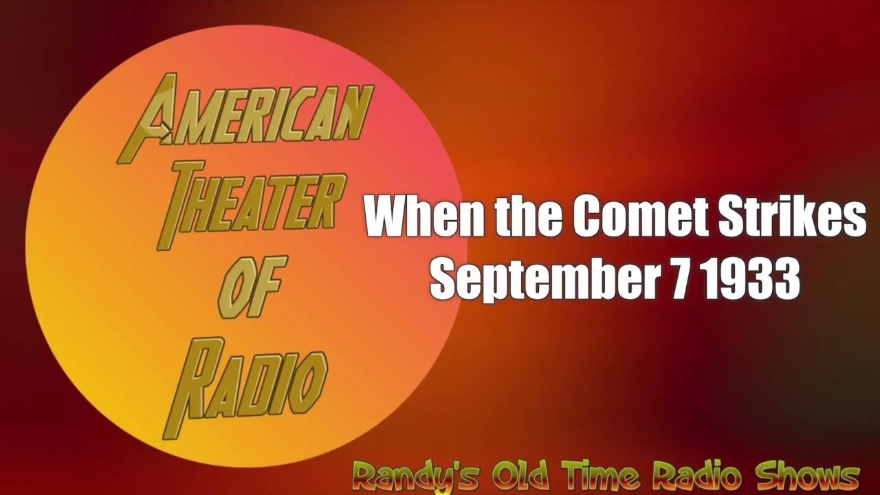 American Theater of Radio When the Comet Strikes September 7, 1933