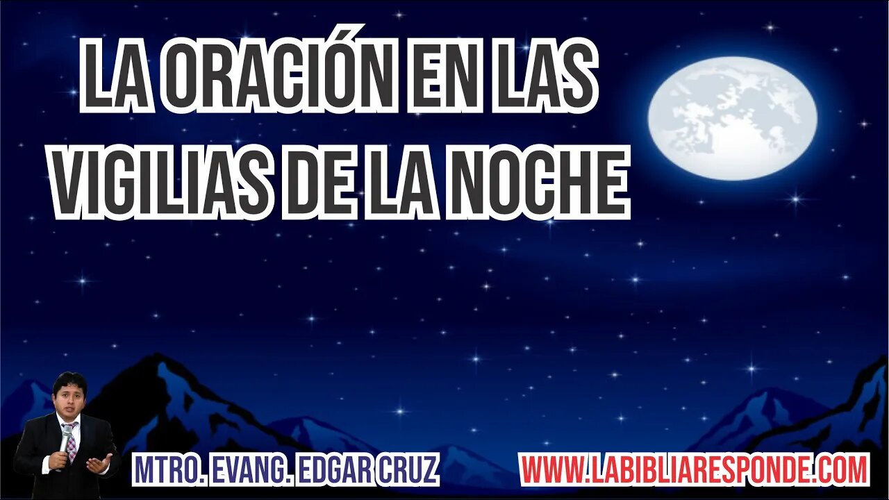 LA ORACION EN LAS VIGILIAS DE LA NOCHE - EDGAR CRUZ MINISTRIES