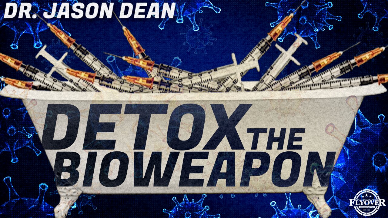 FULL INTERVIEW: Detoxifying the Bioweapon with Dr. Jason Dean | Flyover Conservatives