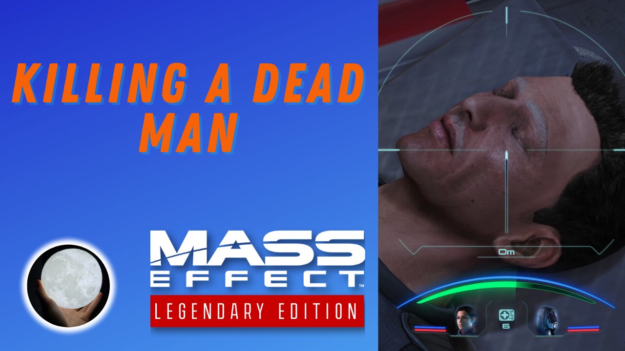 Killing A Dead Man - A Patient Gamer Plays...Mass Effect Legendary Edition: Part 14